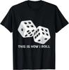 Maglietta Divertente Gioco da Tavolo _ Questo è Come Tiro i Dadi Regalo T-Shirt Unisex