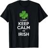 I Can't Keep Calm I'm Irish St Patrick's Day Funny Gift T-Shirt