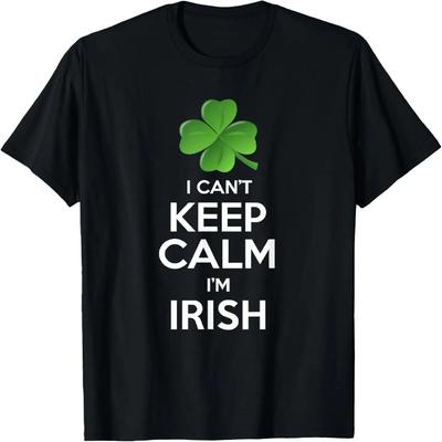 I Can't Keep Calm I'm Irish St Patrick's Day Funny Gift T-Shirt