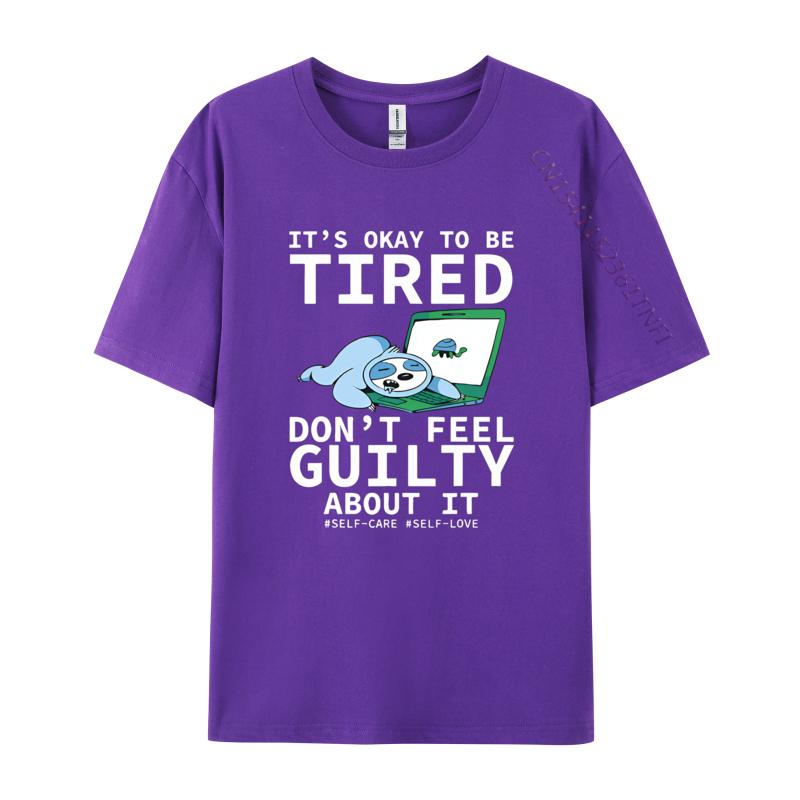 Its Okay To Be Tired Dont Feel Guilty T-shirt s T-shirt Personalized Print T Shirt Black Best Gift
