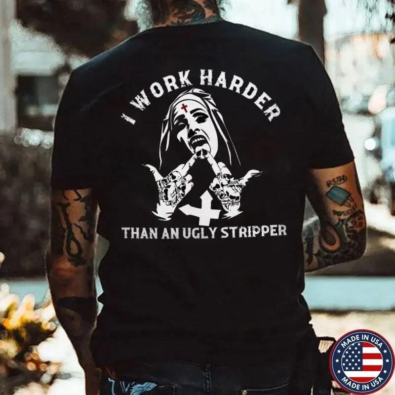 I WORK HARDER THAN AN UGLY STRIPPER Nun Black Print Unisex T-Shirt XXXL
