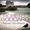Never Go Back by Robert Goddard Paperback Book 9780552164979