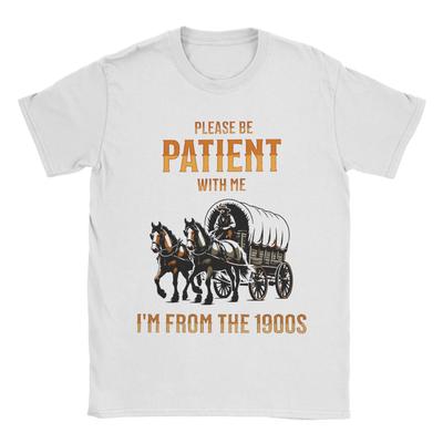 Casual T Shirt Beach Please Be Patient With Me Im From The 1900s Fashion TShirts  Pure Cotton Tee Shirt Short Sleeve Top Tees