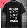 Unisex Funny Karate Graphic TShirt  Keep Training Until The Belt Turns Black Slogan Pure Cotton Shortsleeve Sports Tshirt