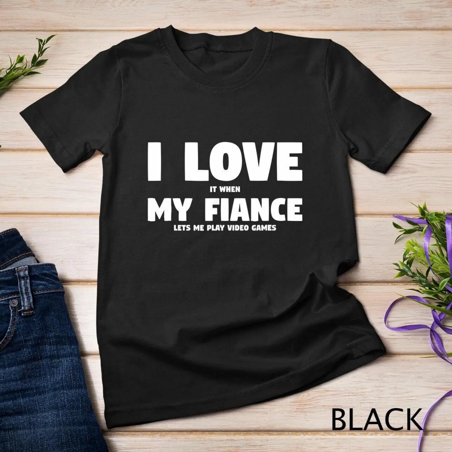 I Love It When My Fiance Lets Me Play Video Games T shirt S чёрный