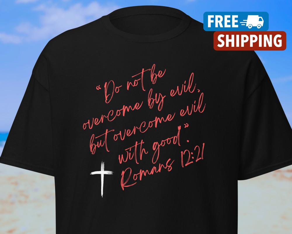 

Bible Quote Shirt Christian Scripture Romans 1221 Shirt Pastor Gift Unisex T-Shirt S