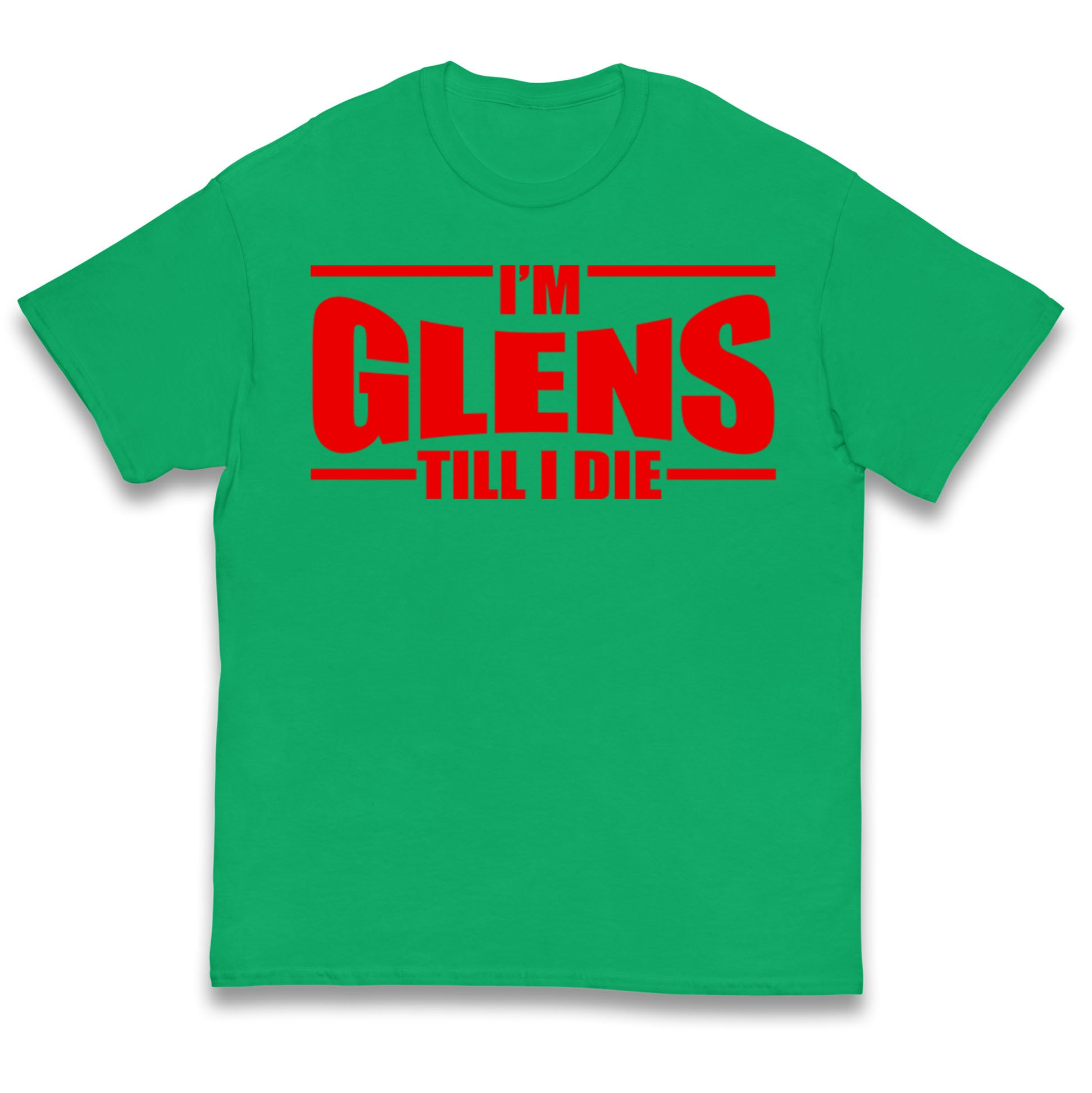 I’m Glens Till I Die Kids T Shirt 100