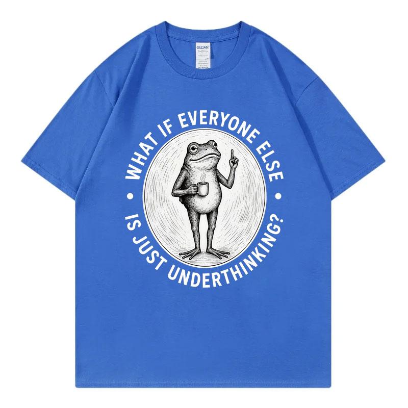 What If Everyone Else Is Just Underthinking Funny Frog Meme T Shirt Unisex Vintage Fashion Tshirt Summer Casual Loose Tshirts