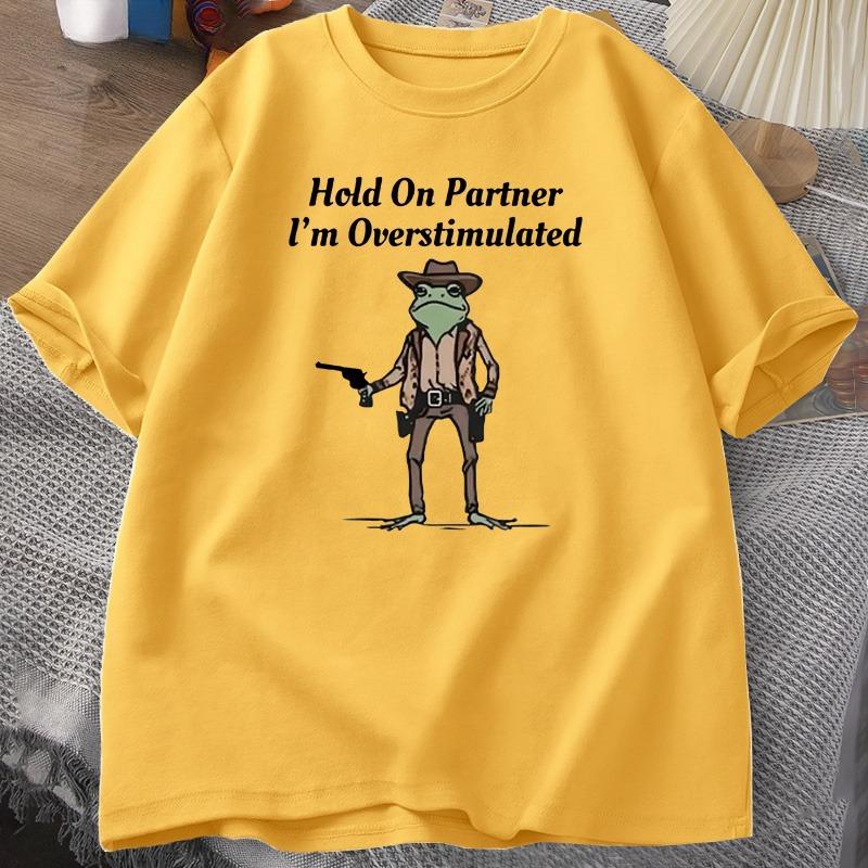 Unisexs Tshirt Hold On Partner Im Overstimulated Funny Meme Graphic T Shirts Cowboy Frog T Shirt Fashion Cotton Short Sleeve Top