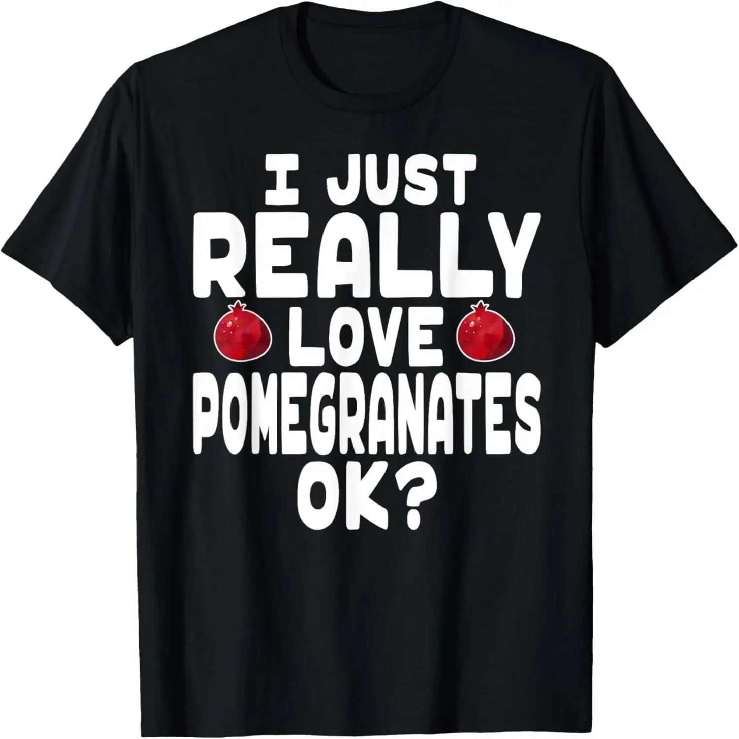 I Just Really Love Pomegranates - Cute Pomegranate Shirt XXXXXL разноцветный