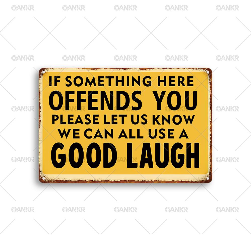 

Vintage Metal Tin Sign If Something Here Offends You Please Let Us Know We Can All Use A Good Laugh Metal Signs for Man Bar 20x30cm（7.8x11.8inch）