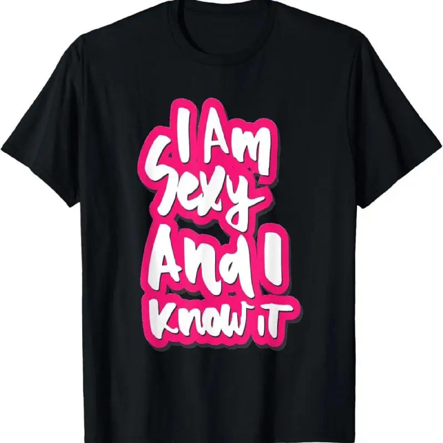 I Am Sexy And Know It T Shirt S
