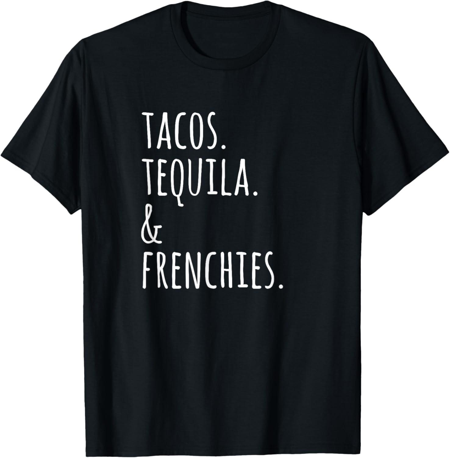 Tacos Tequila And French Bulldogs Funny Dog T-Shirt Gift Unisex T-Shirt S