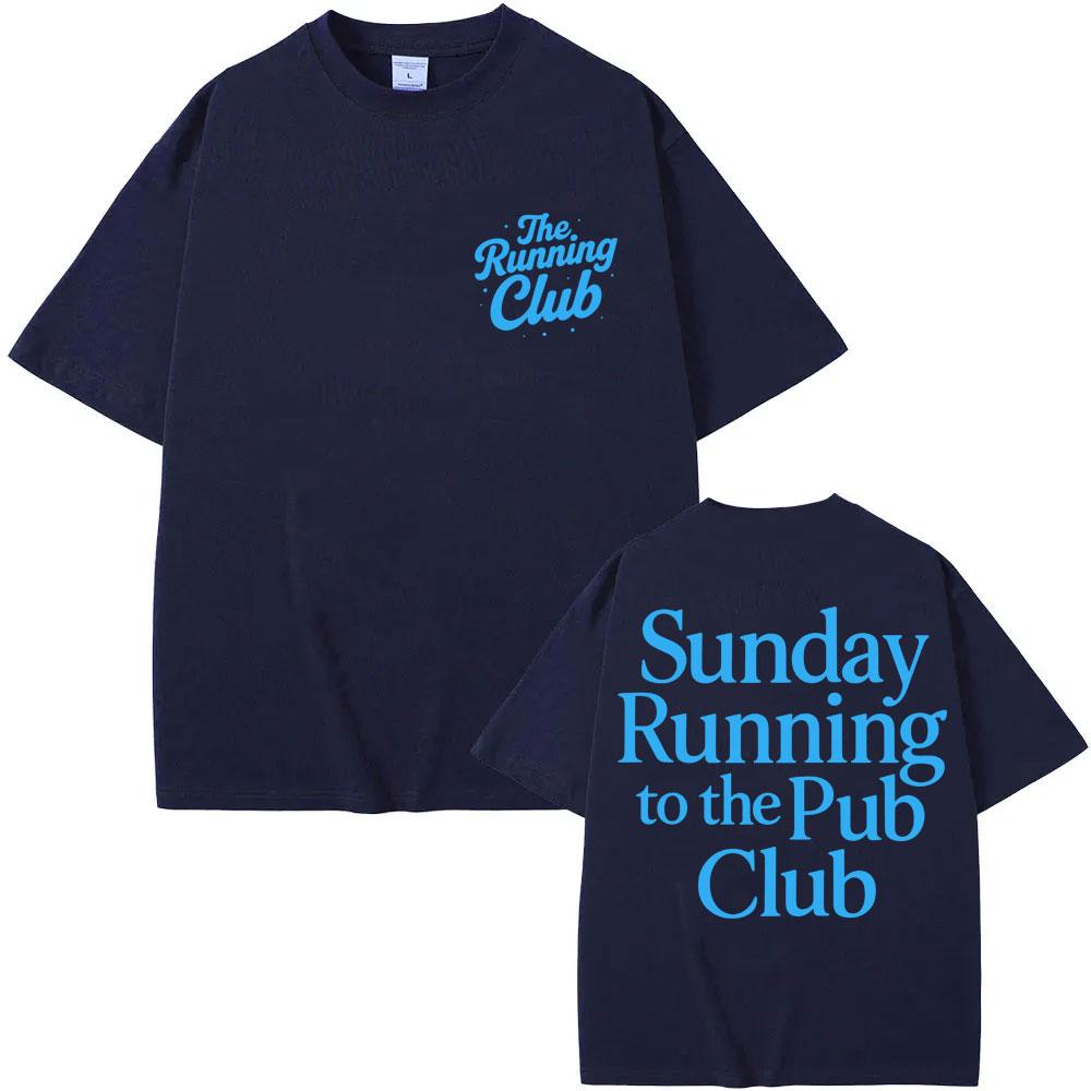 Sunday Running To The Pub Club T Shirts Men Women Sport High Quality Cotton T-shirt Oversized Cotton Casual T Shirt