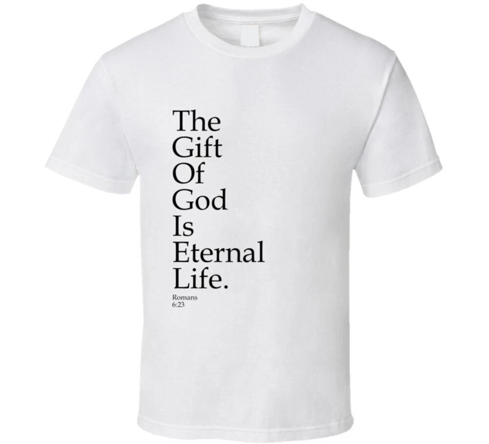 

The Gift Of God Is Eternal Life Romans 6:23 Christian Bible Gift T Shirt S