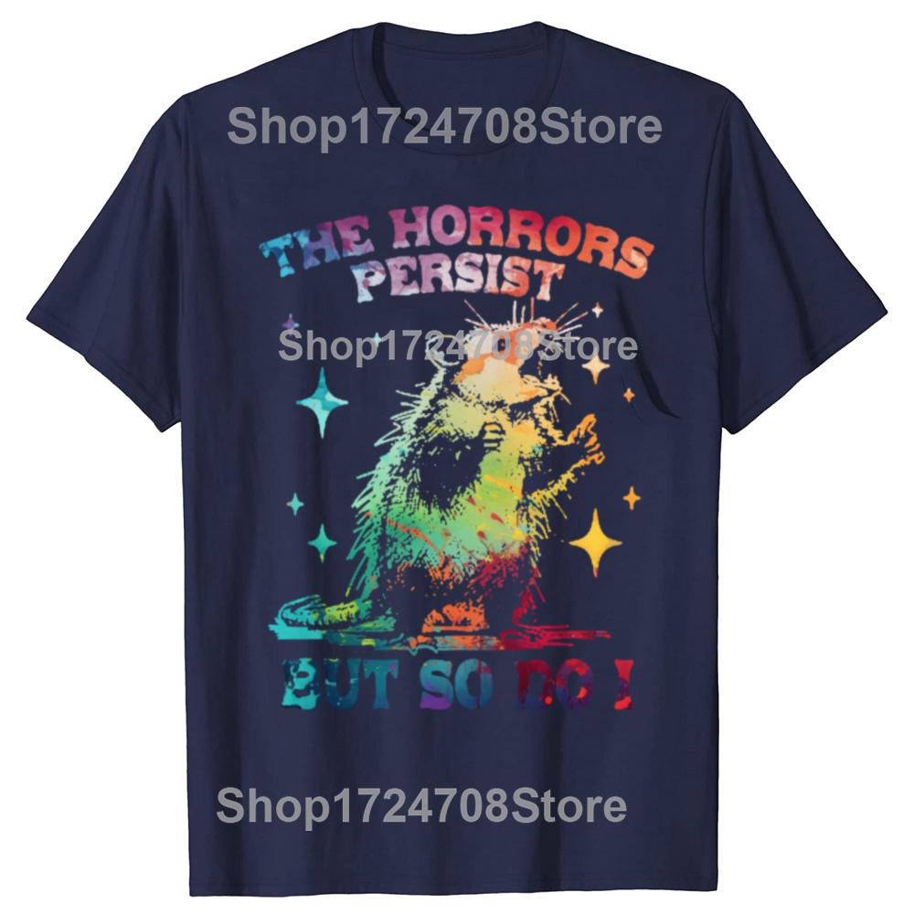 The Horrors Persist But So Do I T-Shirt Retro Opossum Funny Mental Health Tshirt Men Women Street Oversized T Shirts Breathable
