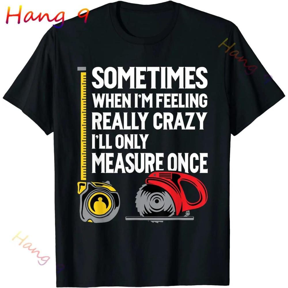 Measure Cut Swear Repeat - Woodworking Woodworker T-Shirt