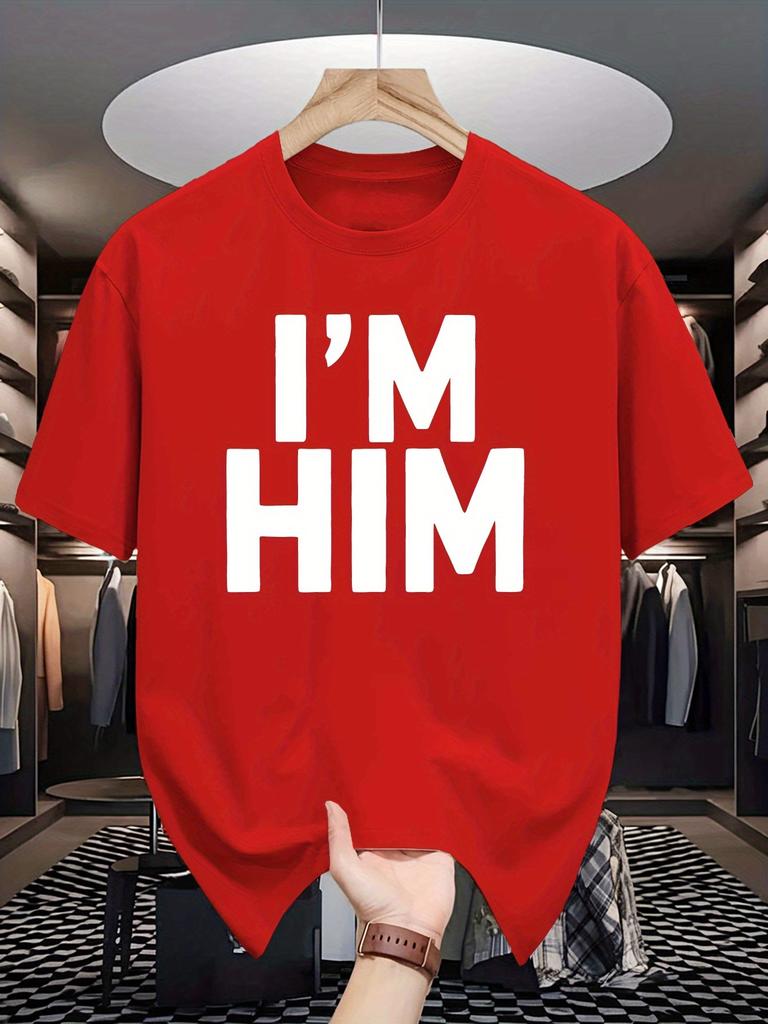 I M Him Letter Print Unisexs Crew Neck T Shirt Thick Bold Slogan Text Graphic Short Sleeve Casual Cotton Fashion Street Tees
