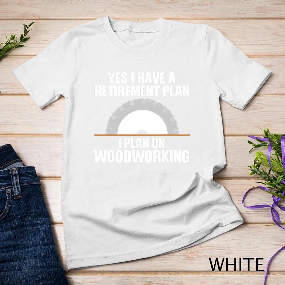Funny Woodworking Design For Men Dad Carpenter Woodworker T-Shirt Unisex T-shirt 7 M