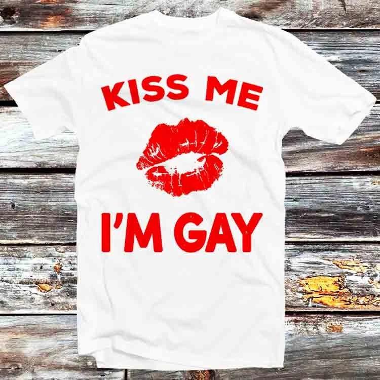 Kiss Me Im GAY Birthday LGBT Night Out Party Celebration T Shirt B676