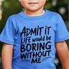 Boys' "ADMIT IT LIFE WOULD BE BORING WITHOUT ME" Fun Letter Print Fashion Casual Crew Neck T-Shirt