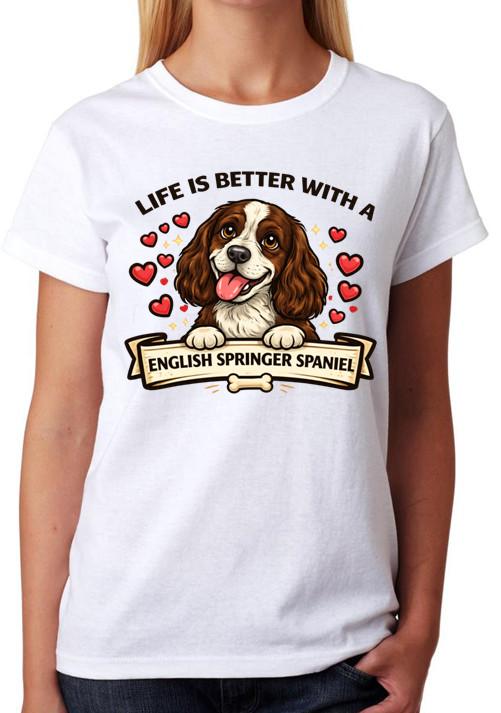 Life Is Better With An English Springer Spaniel T-Shirt Dog Lover Ladies Tee XL