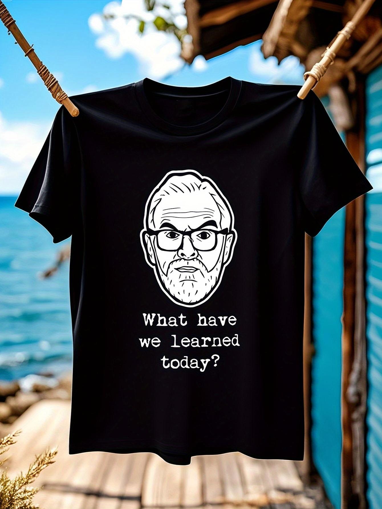 Funny Tshirt Funny Office Tshirt - What Have We Learned T... L