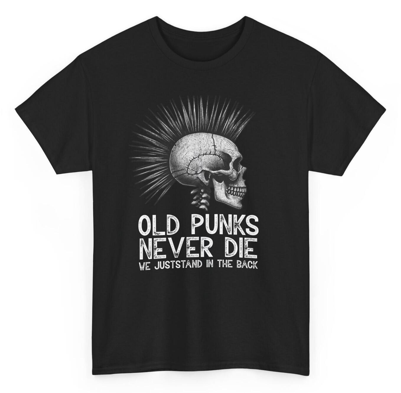 Old Punks Never Die We Just Stand In The Back Funny T-shirt - Skull Graphic Tee S