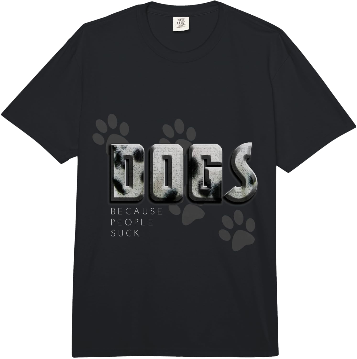Dogs Because People Suck Funny Gift Comfort Colors Adult Heavyweight Unisex T-Shirt XXXXL