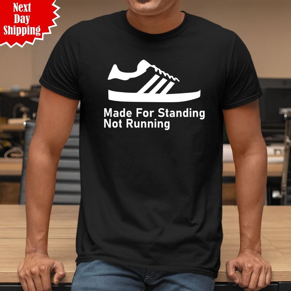 

Made For Standing Not Running T-Shirt 80 s Football Terraces Hooligan Funny Top 3XL