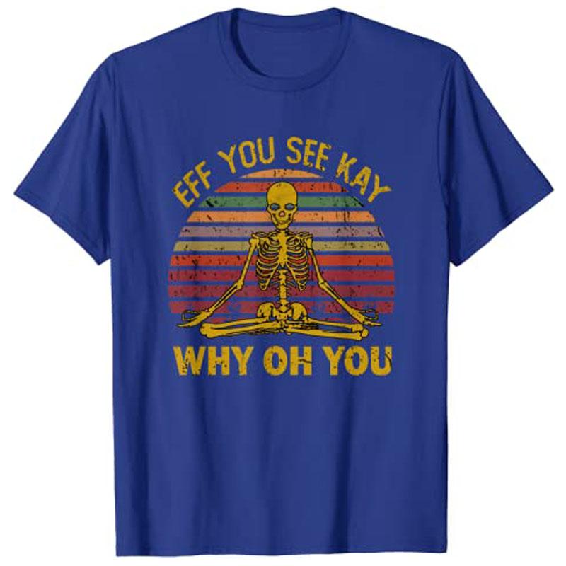Eff You See Kay Why Oh U Skeleton Yoga Funny Halloween Costume Gifts Graphic T Shirts for Women Y2k Fitness Gym Vintage Tee Gift