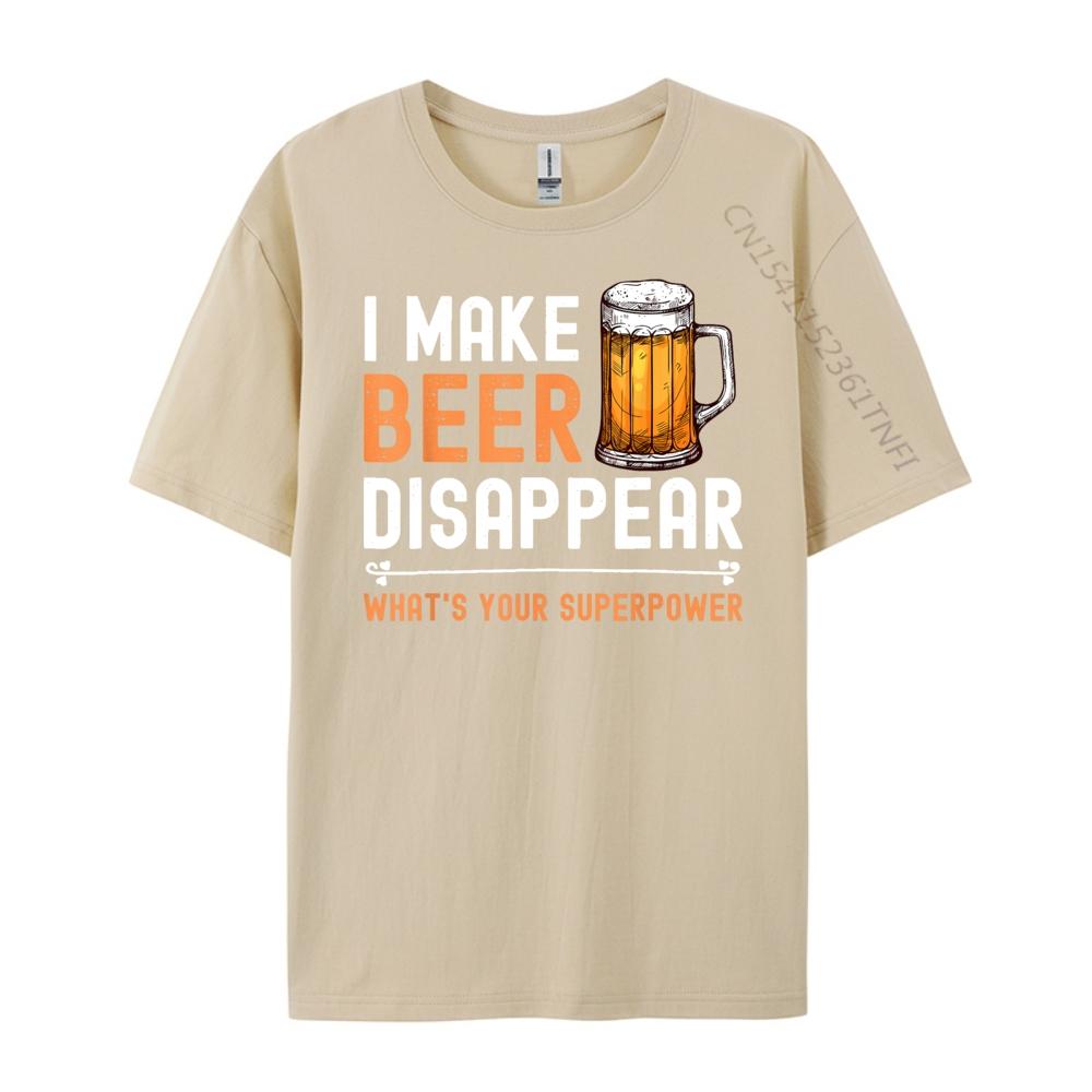 I Make Beer Disappear Whats Your Superpower Funny Drinking Graphic T Shirts Men Cotton Mens Shirts Tshirt Print