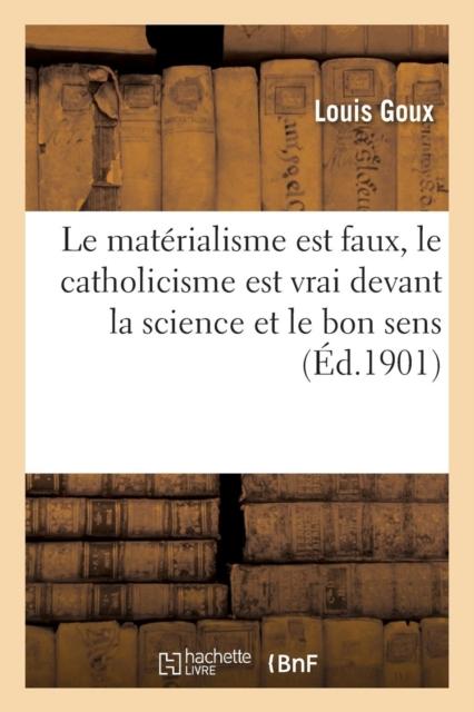 Libro Le Materialisme Est Faux, Le Catholicisme Est Vrai Devant La Science Et Le Bon Sens