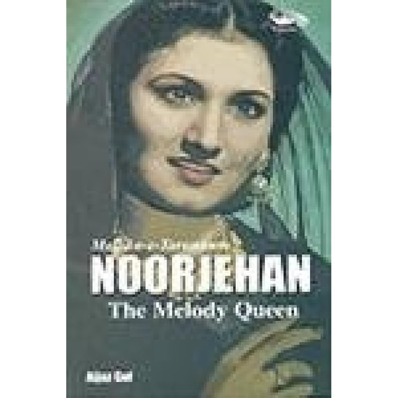 Noorjehan: The Melody Queen India split into India and Pakistan and forced