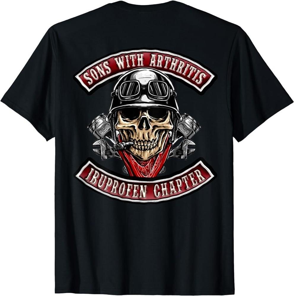Sons With Arthritis Ibuprofen Chapter Funny Biker Skull Gift T-Shirt Unisex T-Shirt M