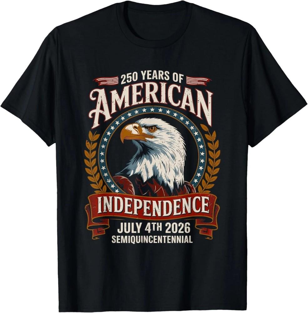 

HOT 250 Years America Anniversary Independence Day 2026 TShirt Unisex T-Shirt S