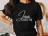 Jesus Loves Me T-Shirts, Christian Faith Shirt, Religious Gift Idea, Bible Verse Tee, God Inspired Clothing