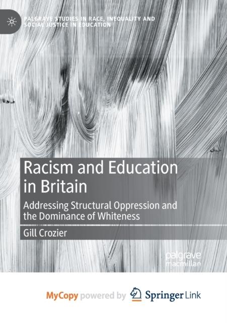 The Racism and Education In Britain : Addressing Structural Oppression and the Dominance of Whiteness Book