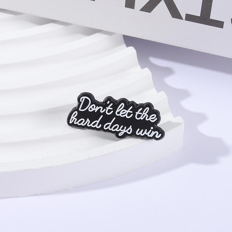 Don't Let The Hard Days Win Enamel Pins Custom Inspirational Words Brooches Lapel Badges Clothes Jewelry Gift for Friends