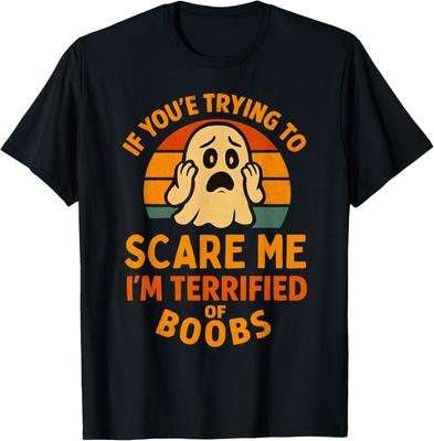 If You're Trying To Scare Me Boobs Adult Humor Halloween Men  Unisex T-Shirt