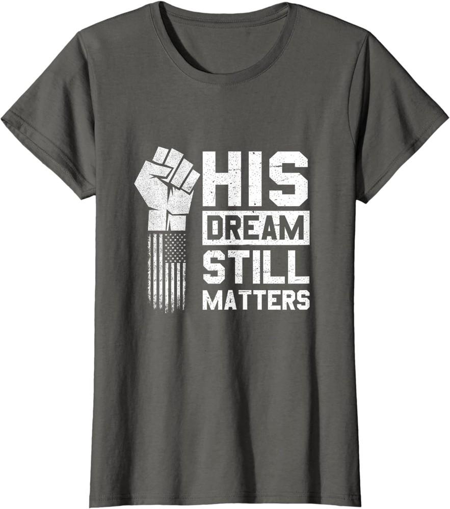 Его мечта по-прежнему важна День Мартина Лютера Кинга Женская футболка с круглым вырезом Унисекс футболка XXL