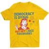 Funny Democracy Is Dying But Hey Nice Fireworks 4th Of July Unisex T-Shirt
