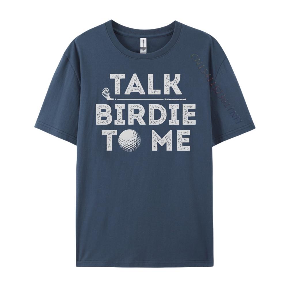 

Talk Birdie To Me Funny Golf Player Pun Golfer Clothing T Shirt Mens Tshirts Slogan 3XL