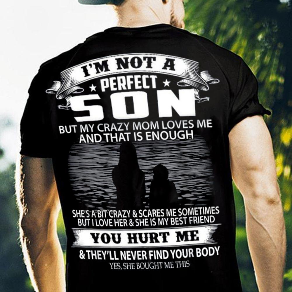 I'm Not A Perfect Son But My Crazy Mom Loves Me Unisex T-Shirt - Funny Family Gift For Men & Women - View #12