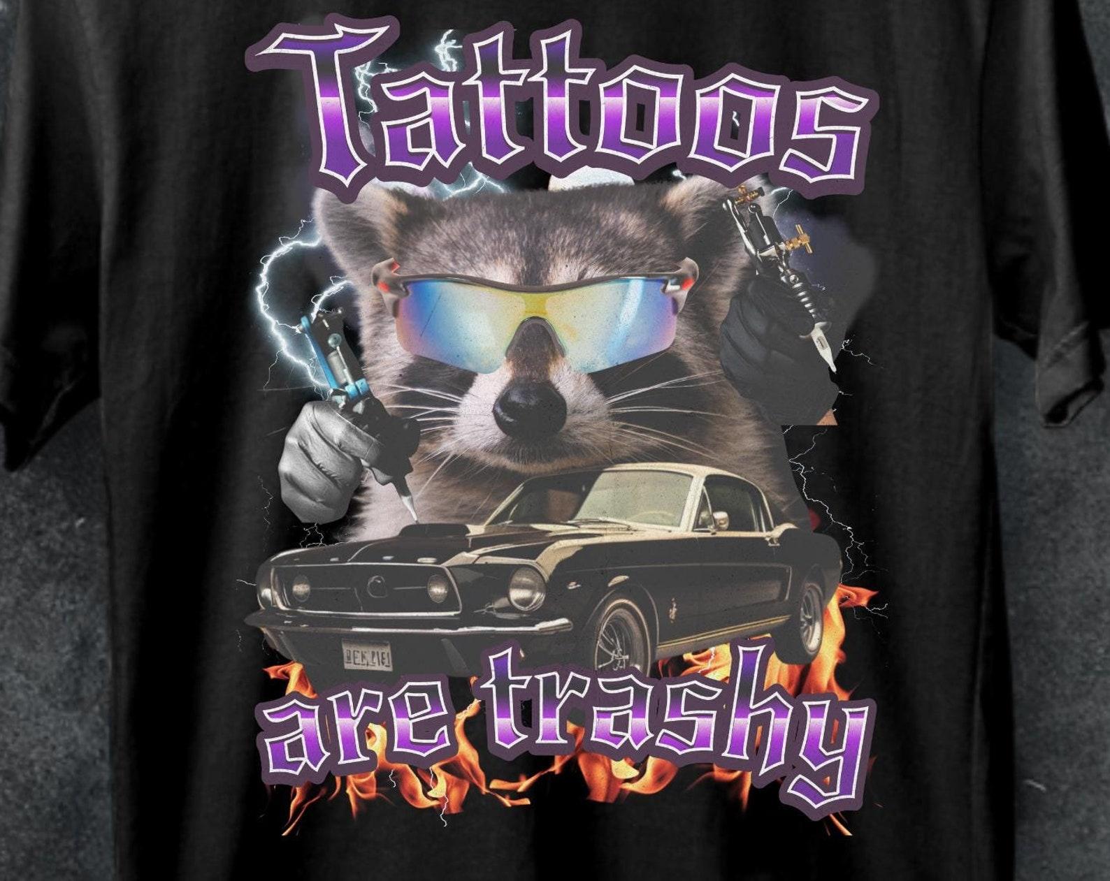 Funny Tattoos Are Trashy Shirt: Adult Humor Graphic Tee 3XL