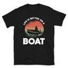 Boating Life Is Better On a Boat For Sailor T-shirt