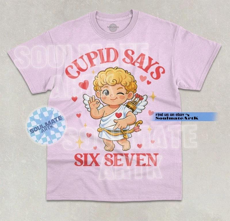 Cupid Says 67 T- Shirt Funny Trendy Meme Valentines Day Graphic Unisex Shirt XL