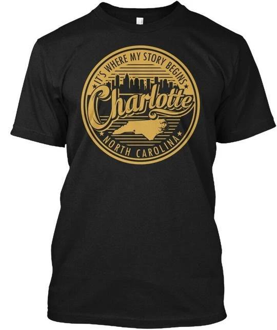 Charlotte Nc Its Where My Story Begins North TTshirt Made in USA Size S to 5XL S