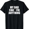 My Dad Can Fix Anything - My Dad Can't Fix Anything - Funny T-Shirt