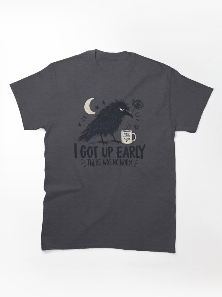 Worms I Got Up Early There Was No Worm, Funny Crow Quote, Sarcastic Raven Humor, Morning Person Joke, Bird Lover Gift Classic T-Shirt